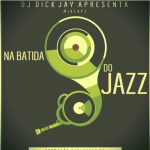 Mixtape: Dick Jay, ‘Na Batida do Jazz’