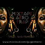 Mixtape: DJ Gug Pinheiro, ‘Afro Trap’