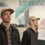 Ouça e baixe ‘Blue Morning’, EP de Blind MIC & Clay